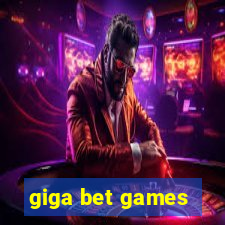 giga bet games